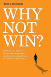 Why Not Win?: Reflections on a Fifty-Year Journey from the Segregated South to America’s board rooms – and what it can teach us all
