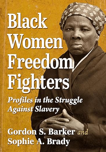 Black Women Freedom Fighters: Profiles in the Struggle Against Slavery