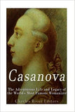 Casanova: The Adventurous Life and Legacy of the World's Most Famous Womanizer