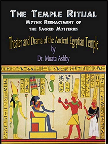 Temple Ritual Of The Ancient Egyptian Mysteries- Theater & Drama Of The Ancient Egyptian Mysteries