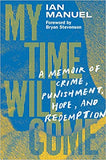 My Time Will Come: A Memoir of Crime, Punishment, Hope, and Redemption