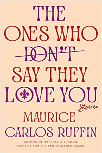 The Ones Who Don't Say They Love You: Stories