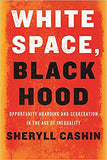 White Space, Black Hood: Opportunity Hoarding and Segregation in the Age of Inequality