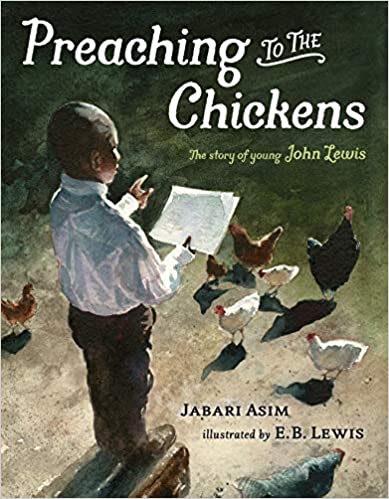 PREACHING TO THE CHICKENS: THE STORY OF YOUNG JOHN LEWIS