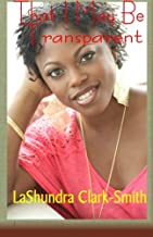 That I May Be Transparent