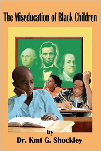THE MISEDUCATION OF BLACK CHILDREN