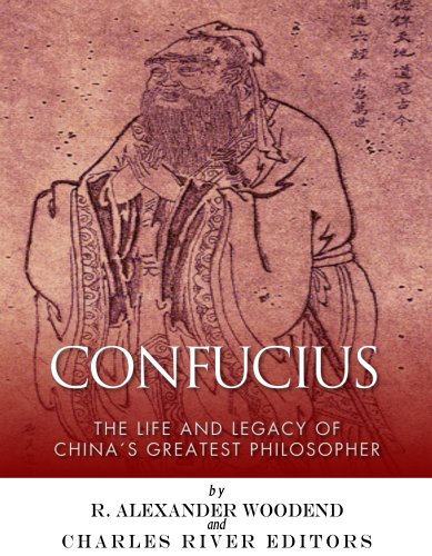 Confucius: The Life and Legacy of China's Greatest Philosopher