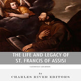Catholic Legends: The Life and Legacy of St. Francis of Assisi