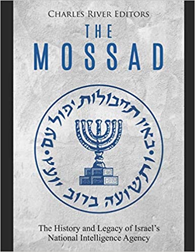 The Mossad: The History and Legacy of Israel's National Intelligence Agency