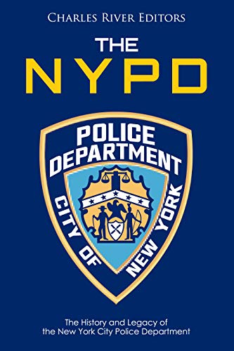 The NYPD: The History and Legacy of the New York City Police Department