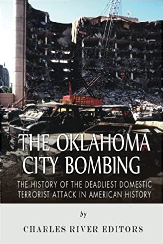 The Oklahoma City Bombing: The History of the Deadliest Domestic Terrorist Attack in American History