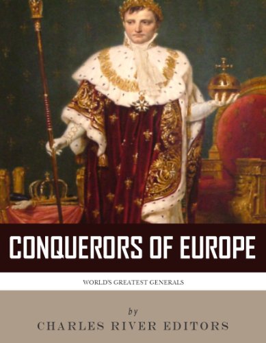 The Conquerors of Europe: The Lives and Legacies of Julius Caesar and Napoleon Bonaparte