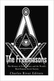 The Freemasons: The History of Freemasonry and the World's Most Famous Secret Society