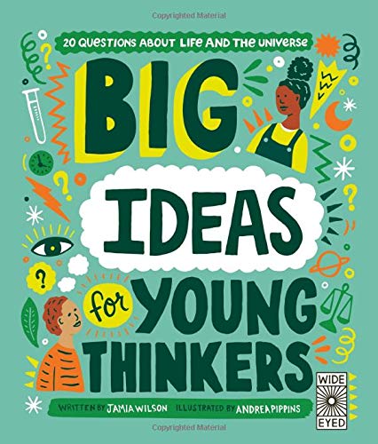 BIG IDEAS FOR YOUNG THINKERS: 20 QUESTIONS ABOUT LIFE AND THE UNIVERSE