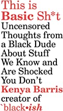 This Is Basic Sh*t: Uncensored Thoughts from a Black Dude about Stuff We Know and Are Shocked You Don't