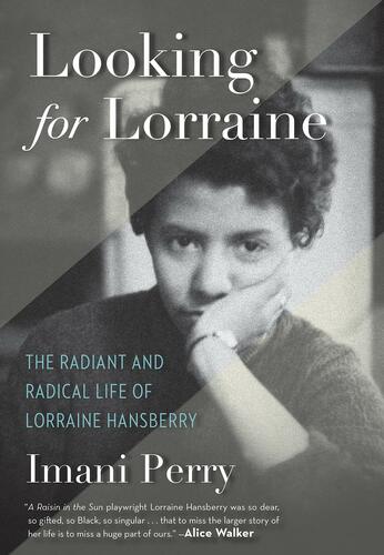 LOOKING FOR LORRAINE: THE RADIANT AND RADICAL LIFE OF LORRAINE HANSBERRY