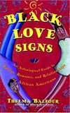 BLACK LOVE SIGNS: AN ASTROLOGICAL GUIDE TO PASSION, ROMANCE, AND RELATIONSHIPS FOR AFRICAN AMERICANS