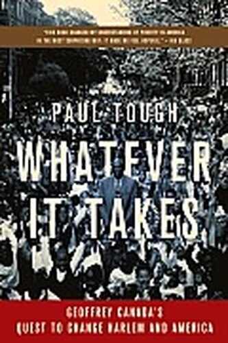 WHATEVER IT TAKES: GEOFFREY CANADA'S QUEST TO CHANGE HARLEM AND AMERICA