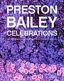 PRESTON BAILEY CELEBRATIONS: LUSH FLOWERS, OPULENT TABLES, DRAMATIC SPACES, AND OTHER INSPIRATIONS FOR ENTERTAINING