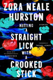 HITTING A STRAIGHT LICK WITH A CROOKED STICK: STORIES FROM THE HARLEM RENAISSANCE