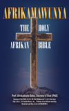 Afrikamawunya: The Sacred Ancient Afrikawisdom Book