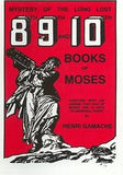 Mystery of the Long Lost 8th, 9th and 10th Books of Moses: Together With the Legend That Was of Moses and 44 Keys to Universal Power