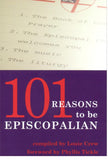 101 Reasons to Be Episcopalian (PAPERBACK)