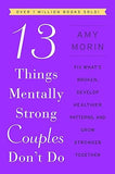 13 Things Mentally Strong Couples Don't Do: Fix What's Broken, Develop Healthier Patterns, and Grow Stronger Together