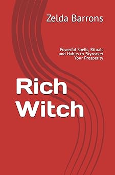 Rich Witch: Powerful Spells, Rituals and Habits to Skyrocket Your Prosperity (Write it Here, Make it Happen)
