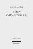 History and the Hebrew Bible: Studies in Ancient Israelite and Ancient Near Eastern Historiography