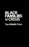 Black Families In Crisis: The Middle Class