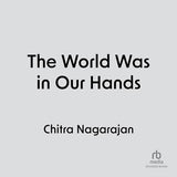 The World Was in Our Hands: Voices from the Boko Haram Conflict