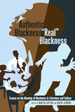 Authentic Blackness – «Real» Blackness: Essays on the Meaning of Blackness in Literature and Culture