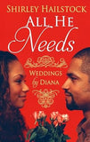 All He Needs (Weddings by Diana)
