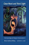Clear Word and Third Sight: Folk Groundings and Diasporic Consciousness in