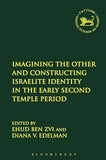 Imagining the Other and Constructing Israelite Identity in the Early Second Temple Period (paperback)