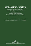 ACTA Germanica: GERMAN STUDIES IN AFRICA- Jahrbuch des Germanistenverbandes im Suedlichen Afrika- Yearbook of the Association for German Studies in So