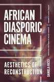 African Diasporic Cinema: Aesthetics of Reconstruction (African Humanities and the Arts)