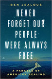 Never Forget Our People Were Always Free: A Parable of American Healing