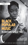 Black Popular Music in Britain Since 1945