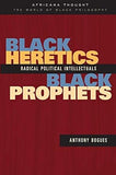 Black Heretics, Black Prophets (Africana Thought)