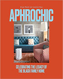 Aphrochic: Celebrating the Legacy of the Black Family Home