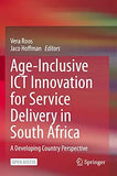 Age-Inclusive ICT Innovation for Service Delivery in South Africa: A Developing Country Perspective (2022)