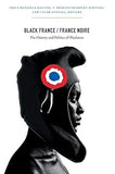 Black France / France Noire: The History and Politics of Blackness