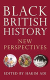 Black British History: New Perspectives (Blackness in Britain)