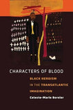 Characters of Blood: Black Heroism in the Transatlantic Imagination