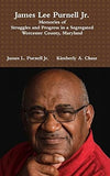 James Lee Purnell Jr.: Memories of Struggles and Progress in a Segregated Worcester County, Maryland