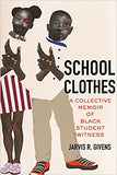 School Clothes: A Collective Memoir of Black Student Witness