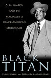 Black Titan: A.G. Gaston and the Making of a Black American Millionaire