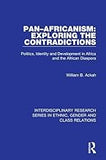 Pan–Africanism: Exploring the Contradictions: Politics, Identity and Development in Africa and the African Diaspora